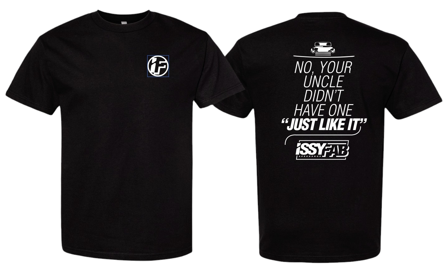 IssyFab Speedshop "No, Your Uncle Didn't have one "Just Like It"" T-Shirt